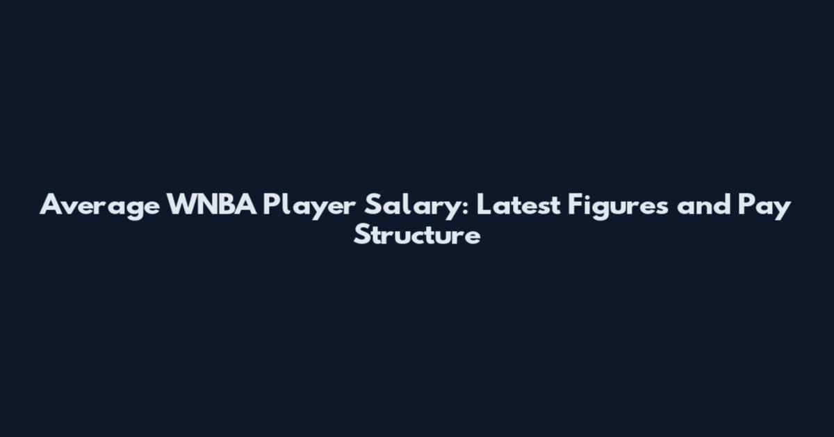 Average WNBA Player Salary: Latest Figures and Pay Structure
