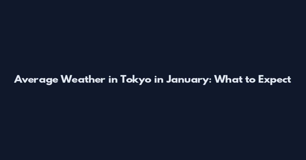 Average Weather in Tokyo in January: What to Expect