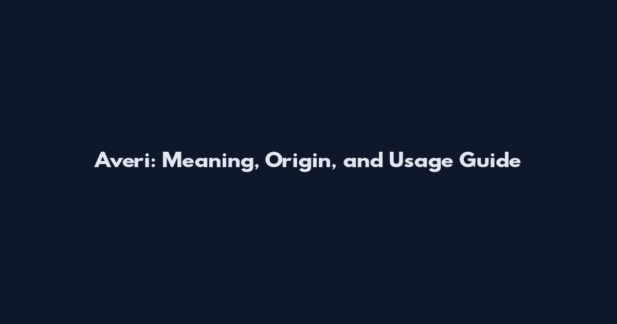 Averi: Meaning, Origin, and Usage Guide