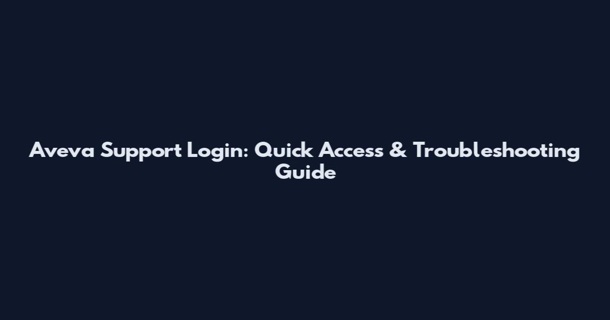 Aveva Support Login: Quick Access & Troubleshooting Guide