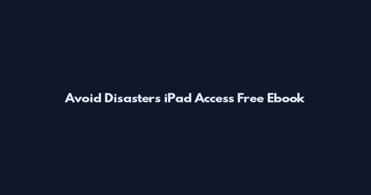 Avoid Disasters iPad Access Free Ebook