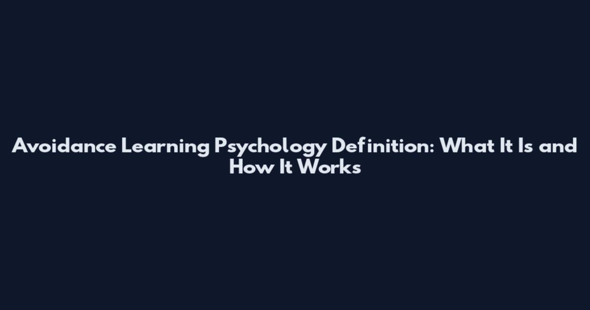 Avoidance Learning Psychology Definition: What It Is and How It Works