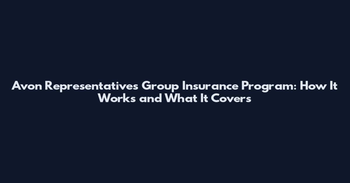 Avon Representatives Group Insurance Program: How It Works and What It Covers