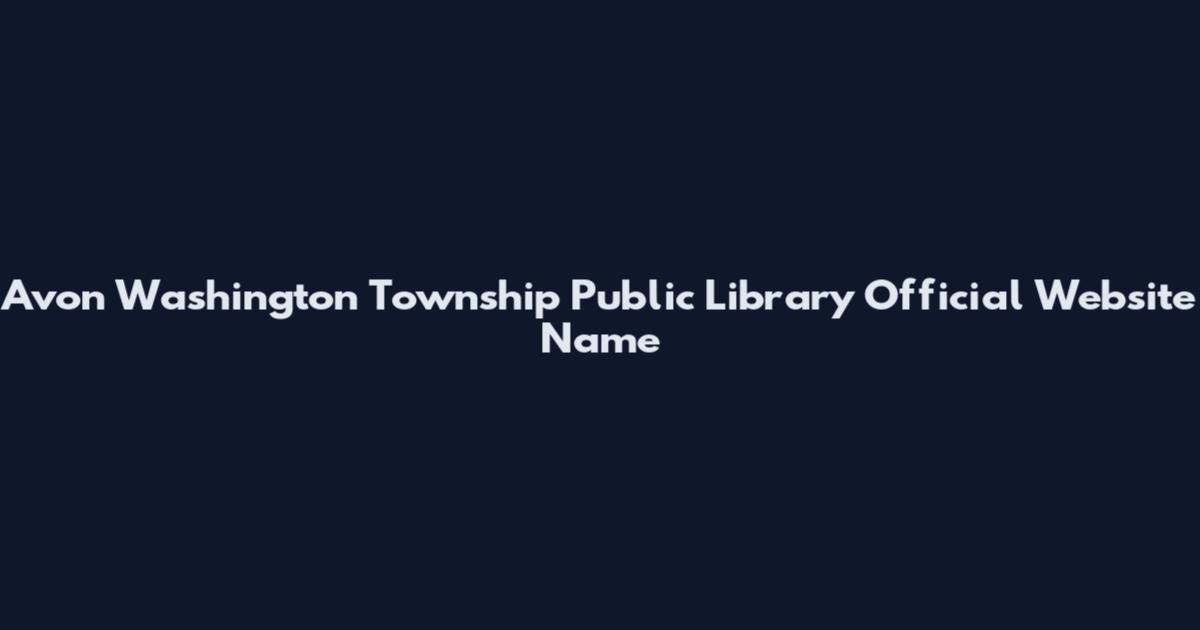 Avon Washington Township Public Library Official Website Name