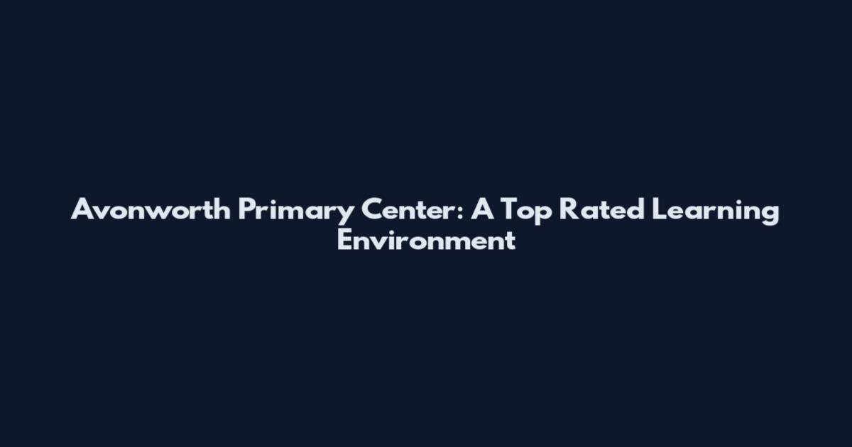 Avonworth Primary Center: A Top Rated Learning Environment