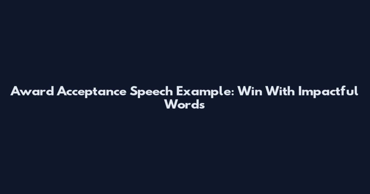Award Acceptance Speech Example: Win With Impactful Words