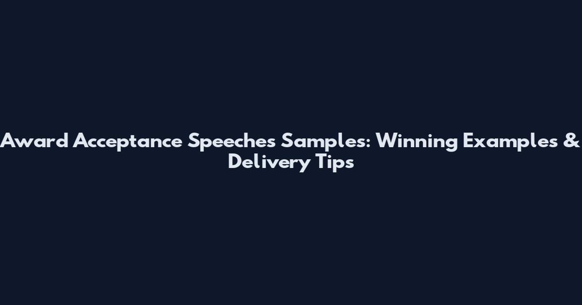 Award Acceptance Speeches Samples: Winning Examples & Delivery Tips