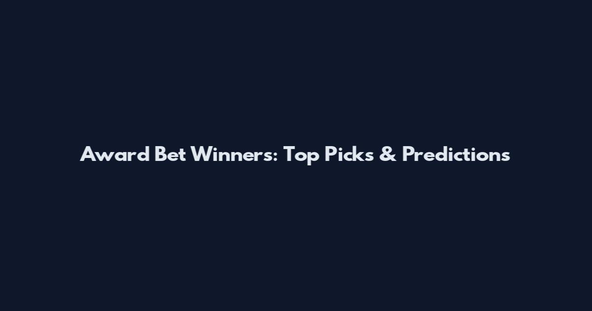 Award Bet Winners: Top Picks & Predictions