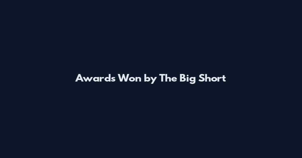 Awards Won by The Big Short