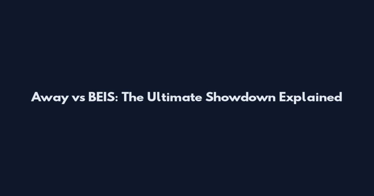 Away vs BEIS: The Ultimate Showdown Explained
