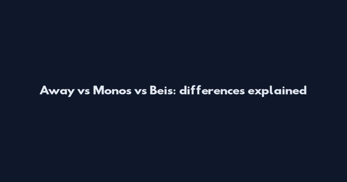Away vs Monos vs Beis: differences explained