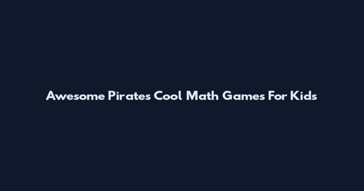 Awesome Pirates Cool Math Games For Kids