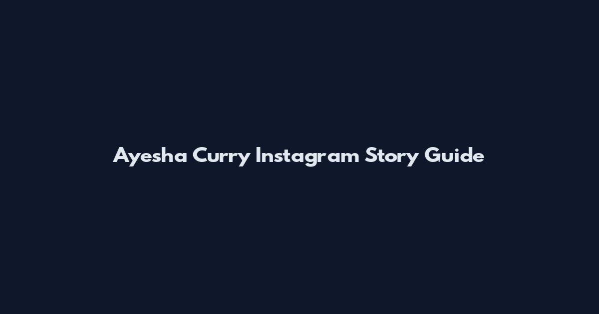 Ayesha Curry Instagram Story Guide