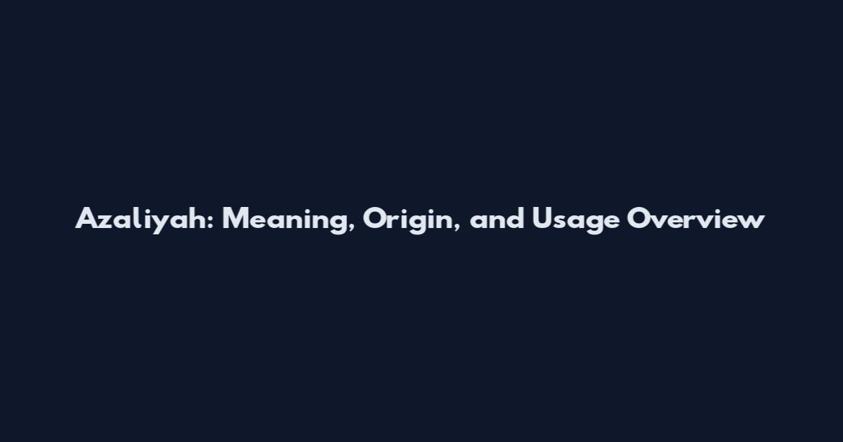 Azaliyah: Meaning, Origin, and Usage Overview