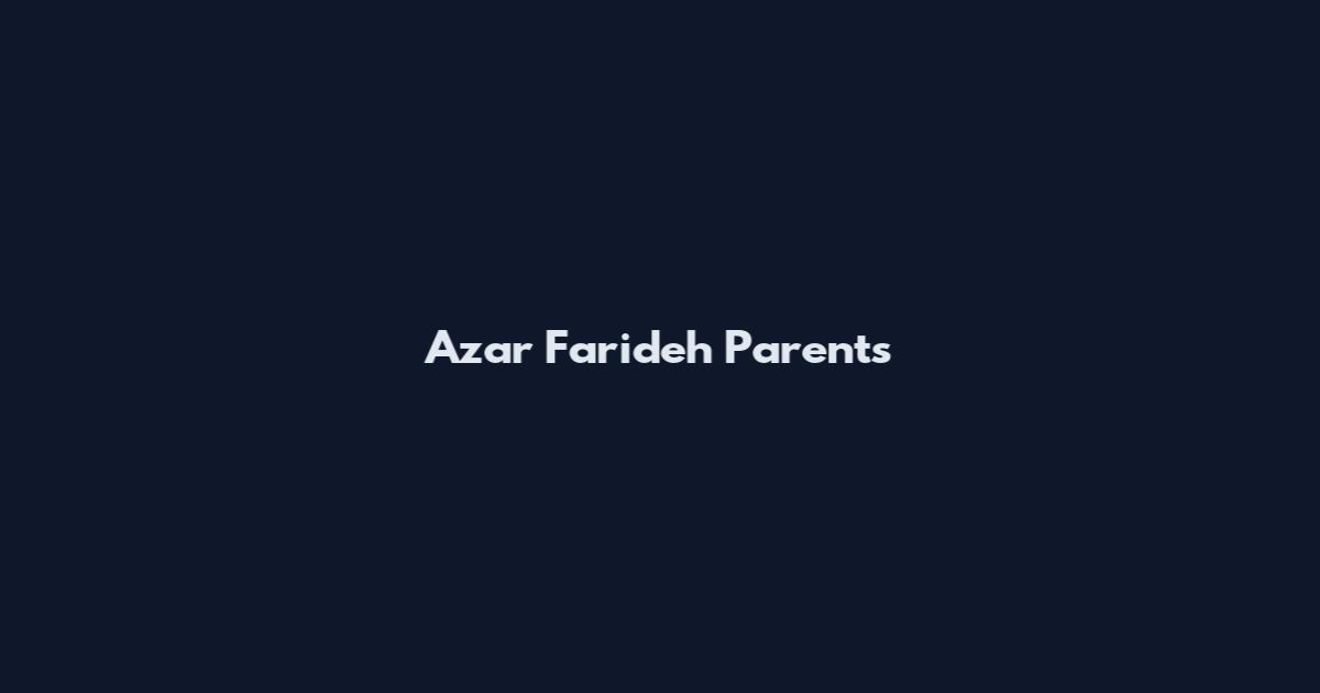 Azar Farideh Parents