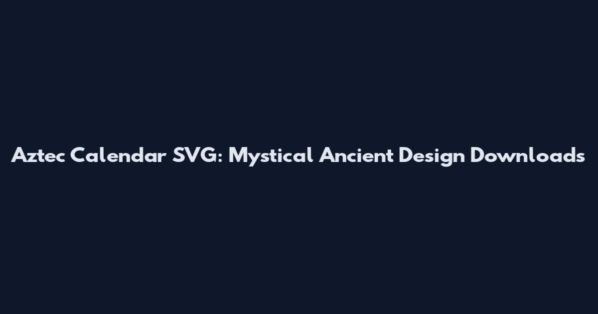 Aztec Calendar SVG: Mystical Ancient Design Downloads