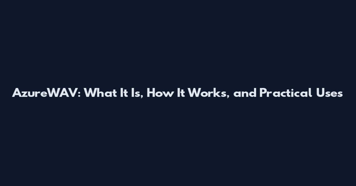 AzureWAV: What It Is, How It Works, and Practical Uses