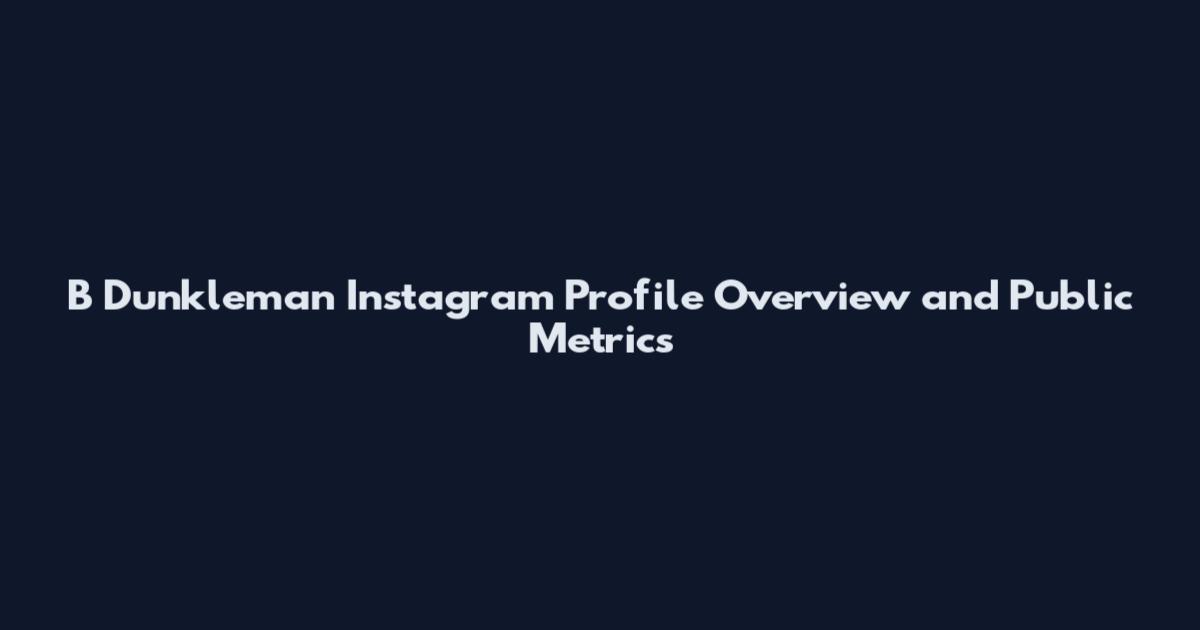 B Dunkleman Instagram Profile Overview and Public Metrics