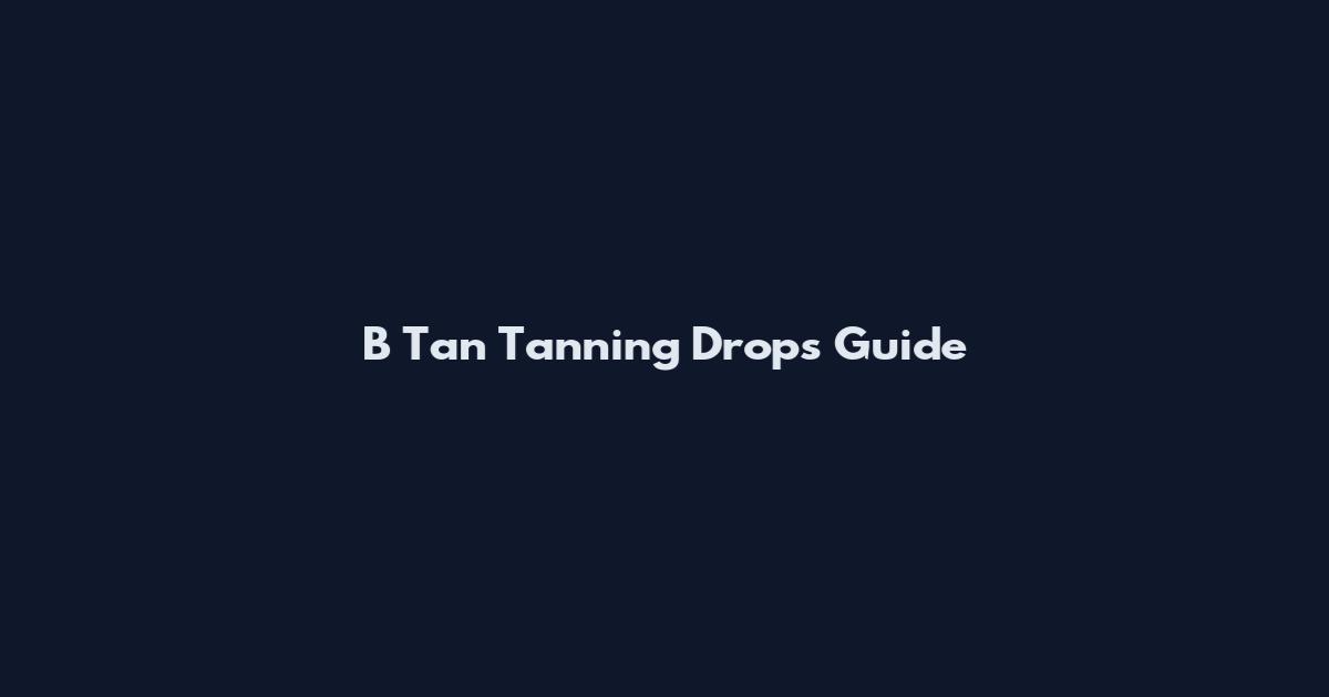 B Tan Tanning Drops Guide