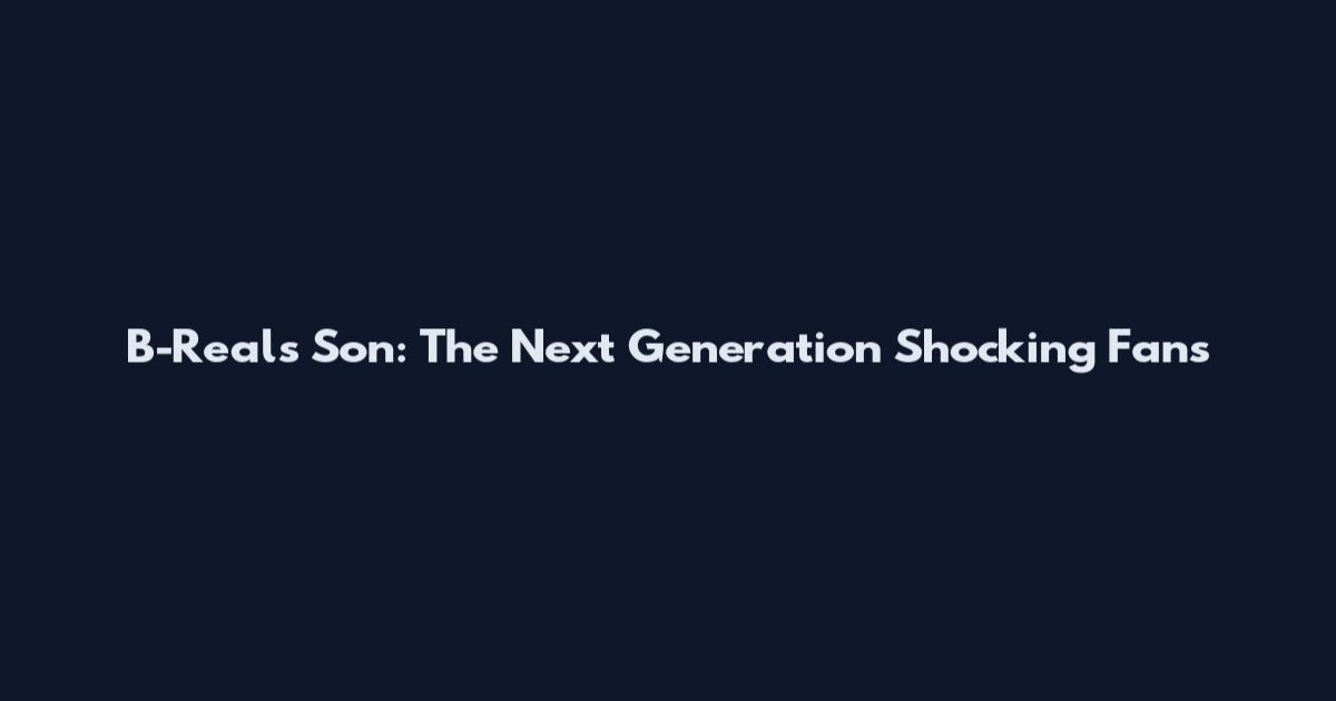 B-Real's Son: The Next Generation Shocking Fans