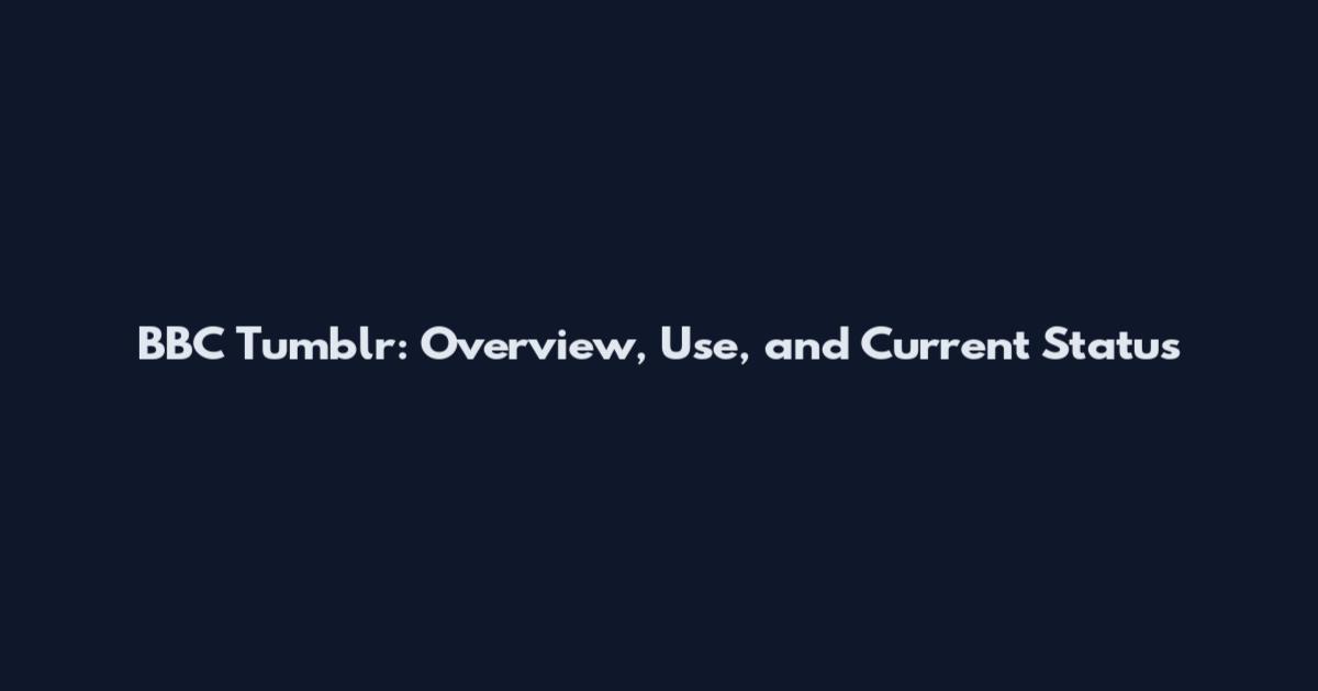 BBC Tumblr: Overview, Use, and Current Status