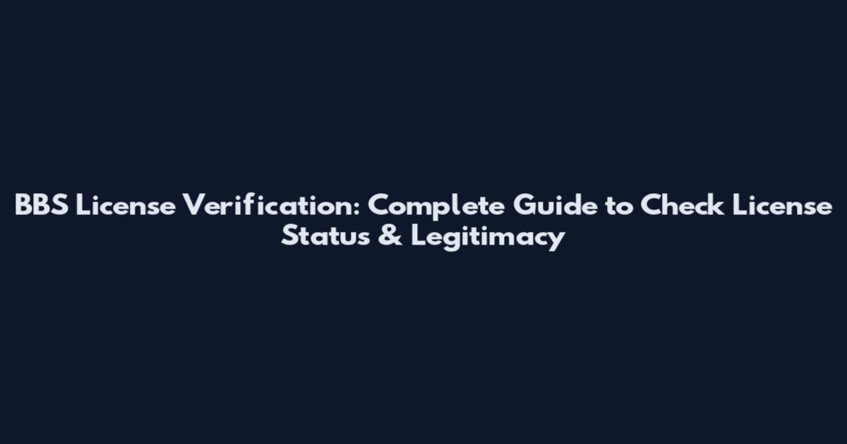 BBS License Verification: Complete Guide to Check License Status & Legitimacy