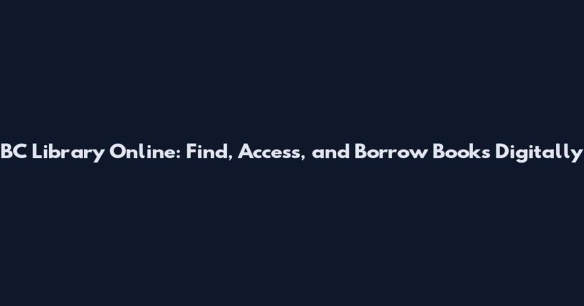 BC Library Online: Find, Access, and Borrow Books Digitally