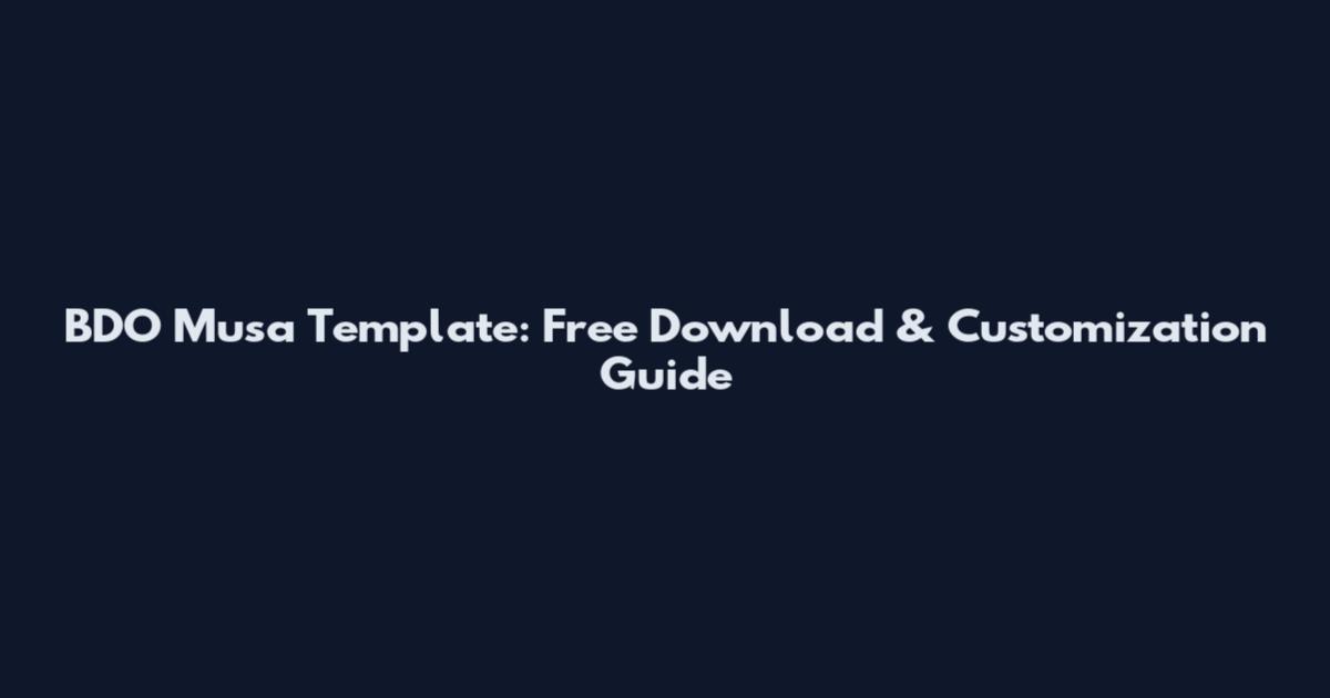 BDO Musa Template: Free Download & Customization Guide