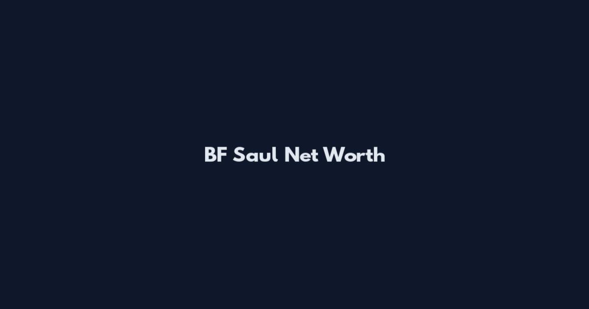BF Saul Net Worth