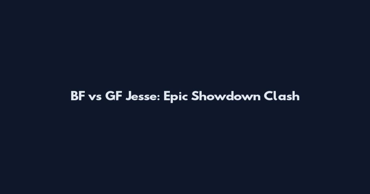 BF vs GF Jesse: Epic Showdown Clash