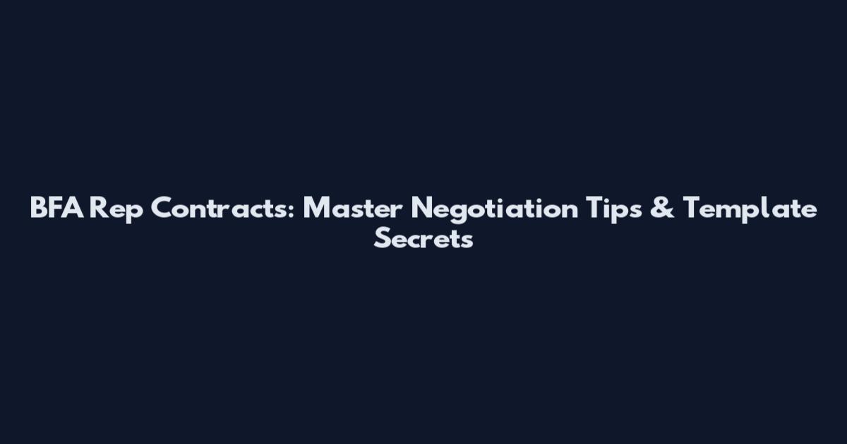BFA Rep Contracts: Master Negotiation Tips & Template Secrets