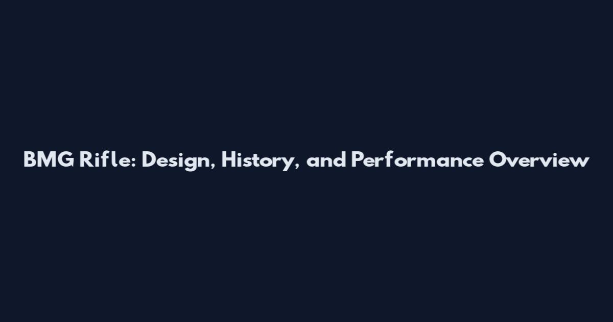 BMG Rifle: Design, History, and Performance Overview