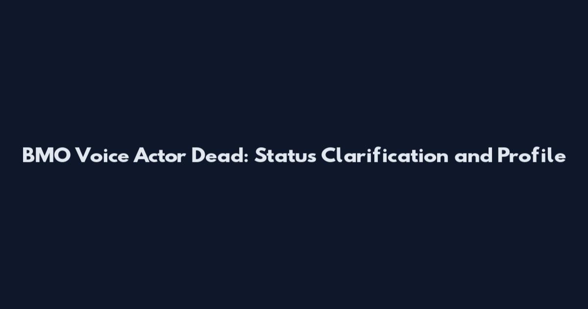 BMO Voice Actor Dead: Status Clarification and Profile