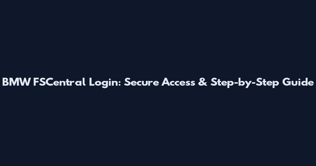 BMW FSCentral Login: Secure Access & Step-by-Step Guide