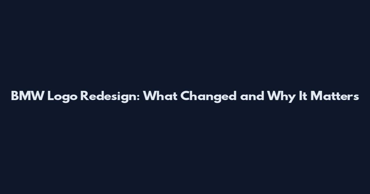 BMW Logo Redesign: What Changed and Why It Matters
