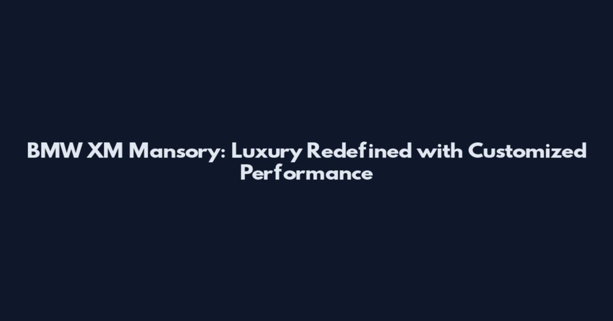 BMW XM Mansory: Luxury Redefined with Customized Performance