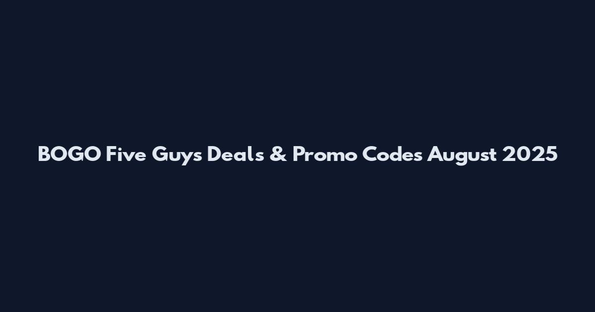 BOGO Five Guys Deals & Promo Codes August 2025