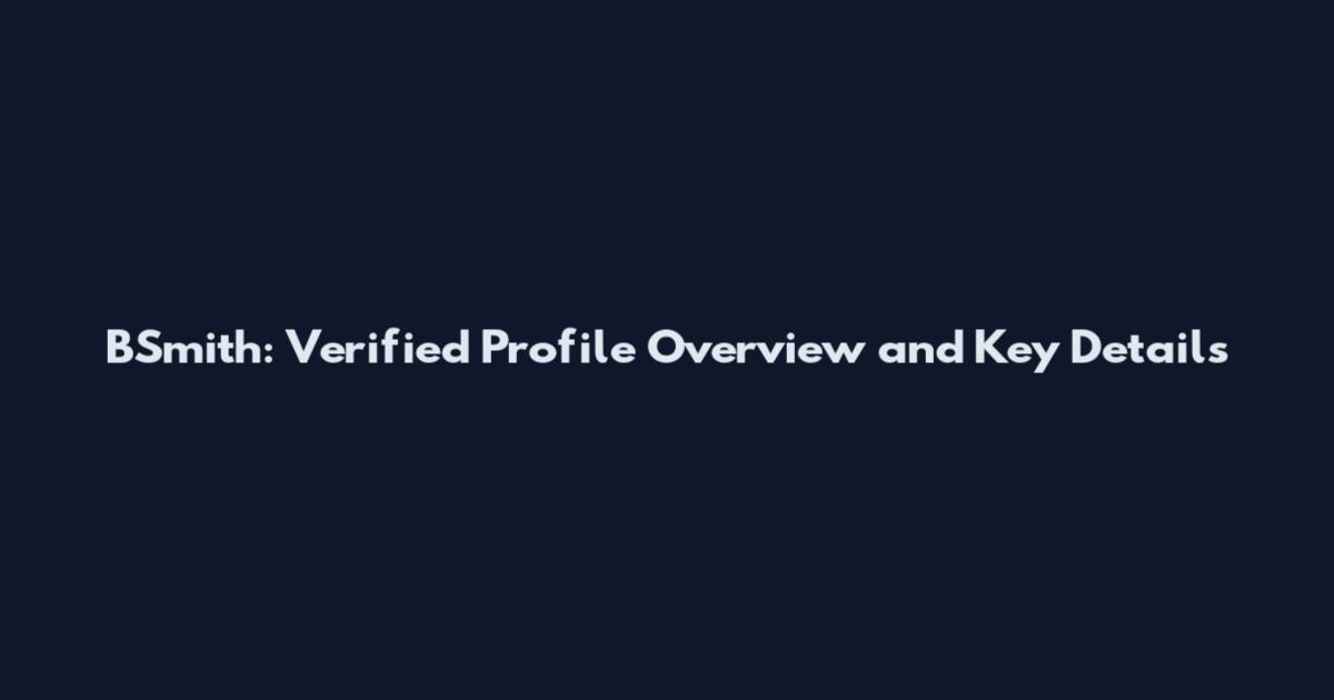 BSmith: Verified Profile Overview and Key Details