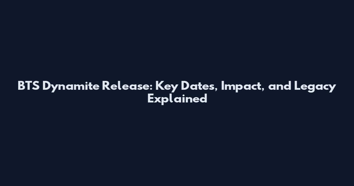 BTS Dynamite Release: Key Dates, Impact, and Legacy Explained