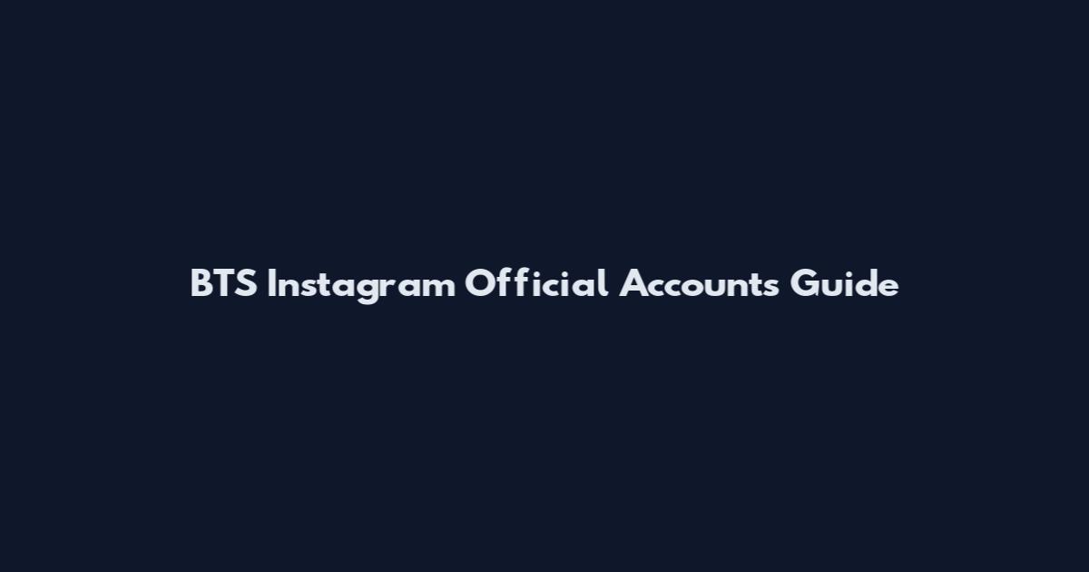 BTS Instagram Official Accounts Guide