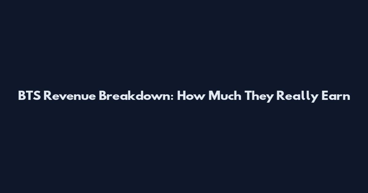 BTS Revenue Breakdown: How Much They Really Earn