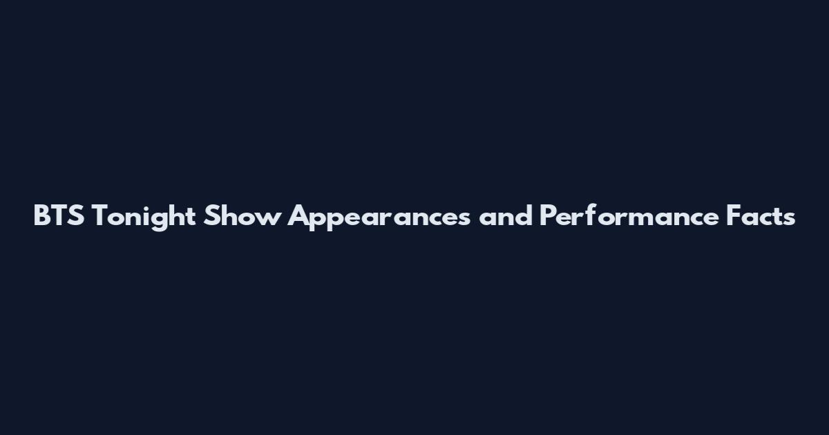 BTS Tonight Show Appearances and Performance Facts