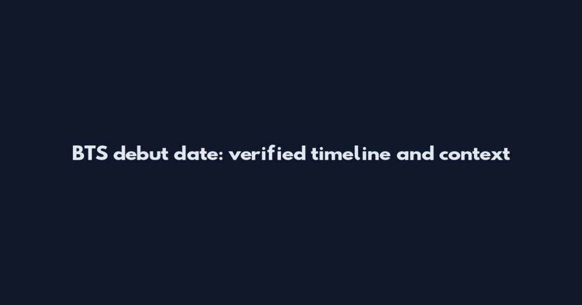 BTS debut date: verified timeline and context