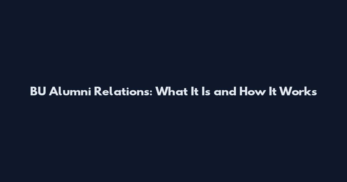 BU Alumni Relations: What It Is and How It Works