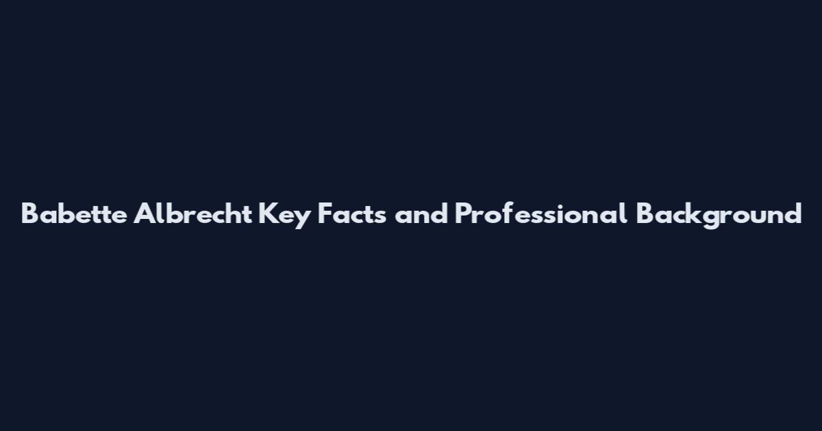 Babette Albrecht Key Facts and Professional Background