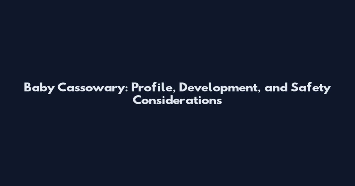 Baby Cassowary: Profile, Development, and Safety Considerations