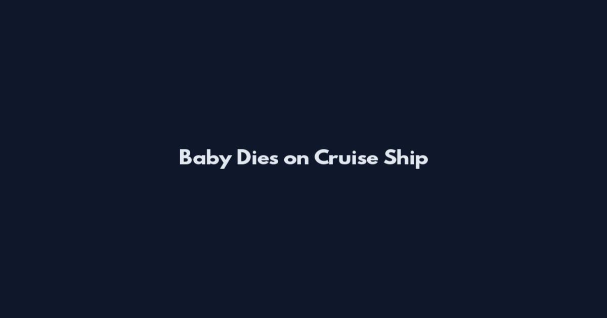 Baby Dies on Cruise Ship