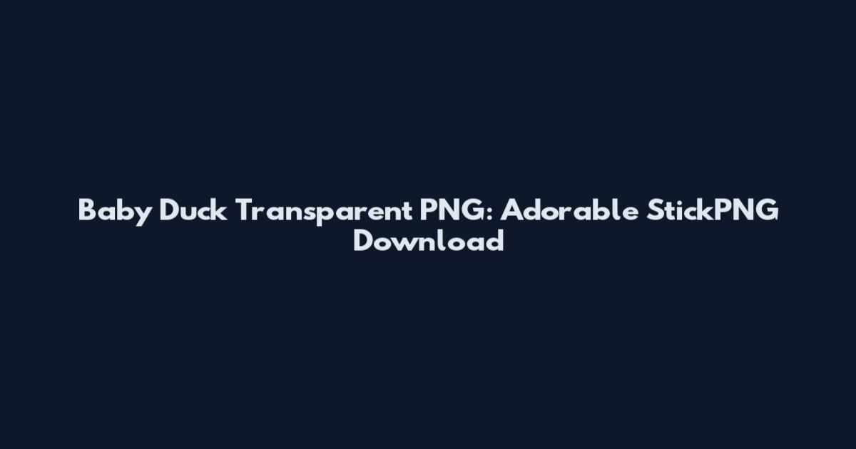 Baby Duck Transparent PNG: Adorable StickPNG Download