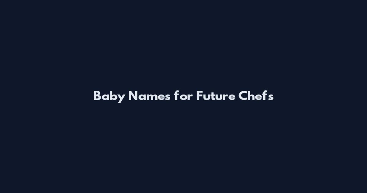 Baby Names for Future Chefs