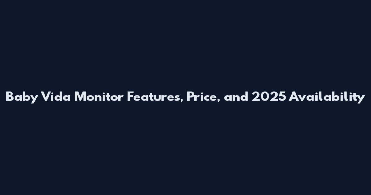 Baby Vida Monitor Features, Price, and 2025 Availability